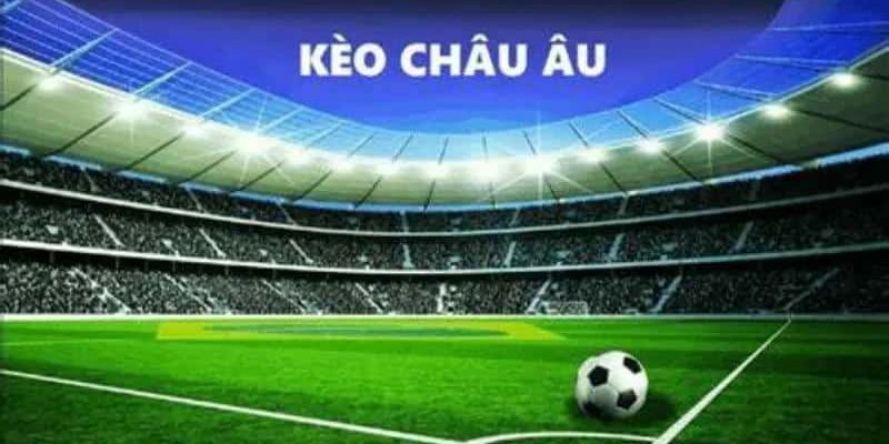 Phân tích chuyên sâu về kèo châu Âu